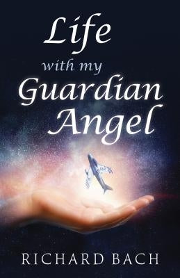 Life with My Guardian Angel by Bach, Richard