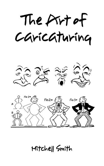 The art of caricaturing,: A series of lessons covering all branches of the art of caricaturing (Hardback) by Smith, Mitchell