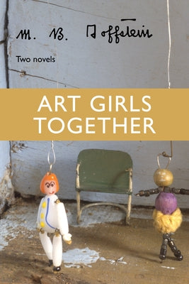Art Girls Together: Two Novels by Goffstein, M. B.