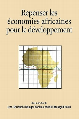 Repenser les economies africaines pour le developpement by Bazika, Jean-Christophe