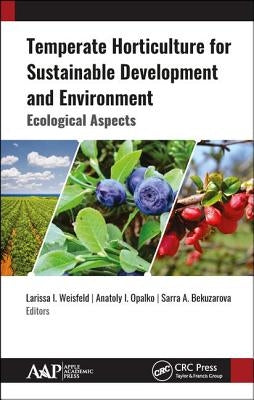 Temperate Horticulture for Sustainable Development and Environment: Ecological Aspects by Weisfeld, Larissa I.
