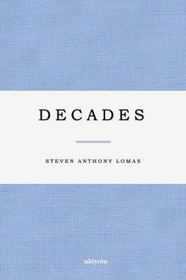 Decades by Steven Anthony Lomas