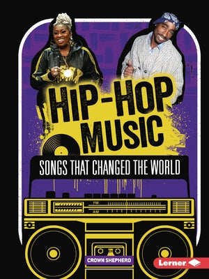 Hip-Hop Music: Songs That Changed the World by Shepherd, Crown