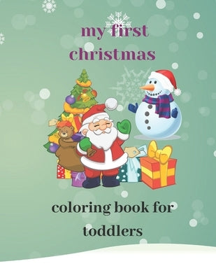 My First Christmas Coloring Book For Toddlers: 8.5*11 inch (21.59*27.94cm) Christmas Coloring by Edition, Christmas Coloring