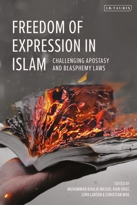Freedom of Expression in Islam: Challenging Apostasy and Blasphemy Laws by Masud, Muhammad Khalid