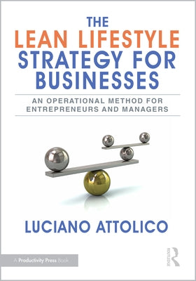The Lean Lifestyle Strategy for Businesses: An Operational Method for Entrepreneurs and Managers by Attolico, Luciano