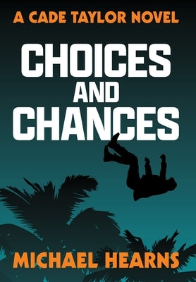 Choices and Chances: A Cade Taylor Novel by Hearns, Michael