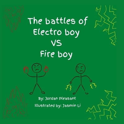 The battles of Electro boy vs. Fire boy by Pleasant, Jordan
