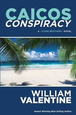 Caicos Conspiracy by Valentine, William