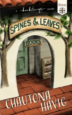 Spines & Leaves: (a Bookstrings novella) by Havig, Chautona