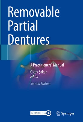 Removable Partial Dentures: A Practitioners' Manual by Şakar, Olcay