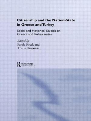 Citizenship and the Nation-State in Greece and Turkey: Social and Historical Studies on Greece and Turkey Series by Dragonas, Thalia