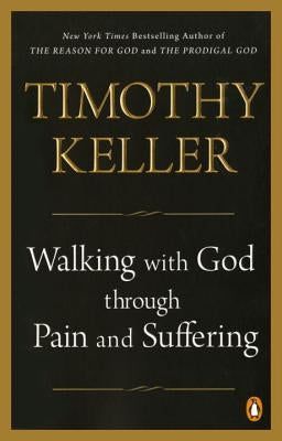 Walking with God Through Pain and Suffering by Keller, Timothy