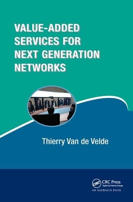 Value-Added Services for Next Generation Networks by Van de Velde, Thierry