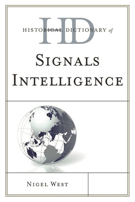 Historical Dictionary of Signals Intelligence by West, Nigel