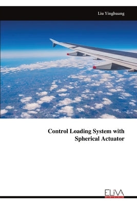 Control Loading System with Spherical Actuator by Yinghuang, Liu