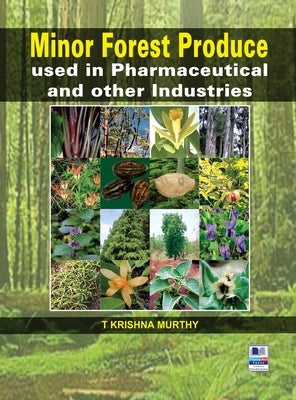 Minor Forest Produce used in Pharmaceutical and other Industries by Murthy, T. Krishna
