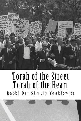 Torah of the Street, Torah of the Heart by Yanklowitz, Rabbi Dr Shmuly