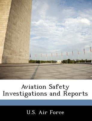 Aviation Safety Investigations and Reports by U. S. Air Force
