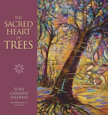 The Sacred Heart of Trees by Salerno, Toni Carmine