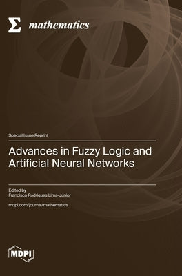 Advances in Fuzzy Logic and Artificial Neural Networks by Lima-Junior, Francisco Rodrigues