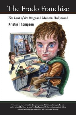 The Frodo Franchise: The Lord of the Rings and Modern Hollywood by Thompson, Kristin