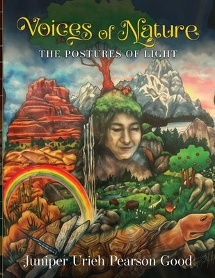Voices of Nature: The Postures of Light by Pearson Good, Juniper Urieh