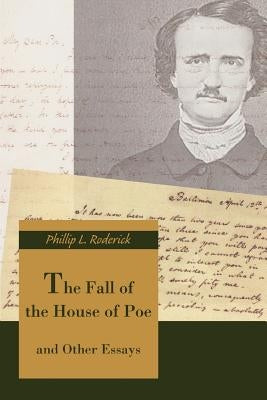 The Fall of the House of Poe: and Other Essays by Roderick, Phillip L.