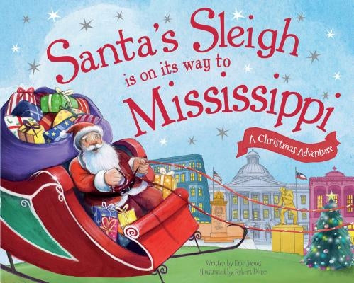 Santa's Sleigh Is on Its Way to Mississippi: A Christmas Adventure by James, Eric