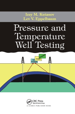 Pressure and Temperature Well Testing by Kutasov, Izzy M.