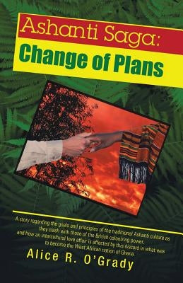 Ashanti Saga: Change of Plans by O'Grady, Alice R.