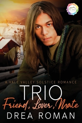 Trio: Friend, Lover, Mate: A Solstice Romance by Roman, Drea