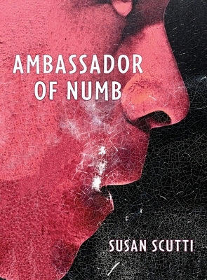 Ambassador of Numb by Scutti, Susan