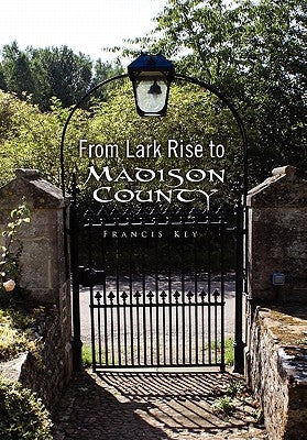 From Lark Rise to Madison County by Key, Francis