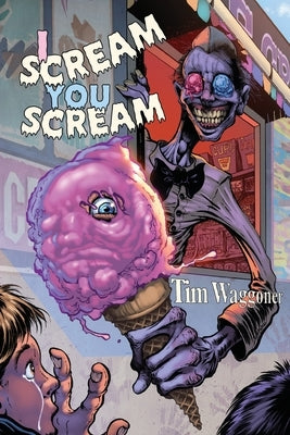 I Scream, You Scream by Waggoner, Tim