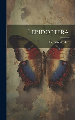 Lepidoptera by Strecker, Herman