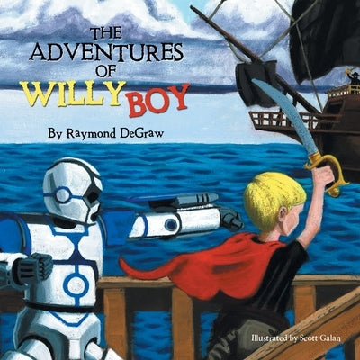 The Adventures of Willy Boy by Degraw, Raymond