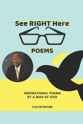 See Right Here Poems by Boone, Calvin