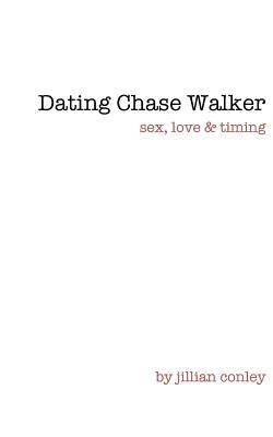 Dating Chase Walker by Conley, Jillian