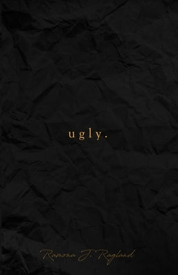 ugly by Ragland, Ramona J.