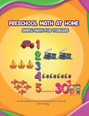 Preschool Math at Home: Simple math for toddlers Let's get counting, tracing and learning numbers for 4 year old by Coni, Rosi &.