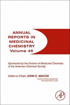 Annual Reports in Medicinal Chemistry: Volume 45 by Macor, John E.