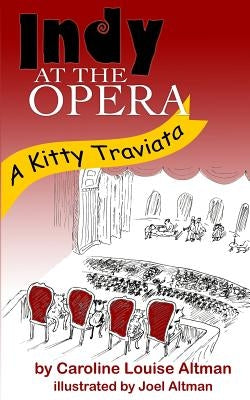 Indy at the Opera: A Kitty Traviata by Altman, Joel