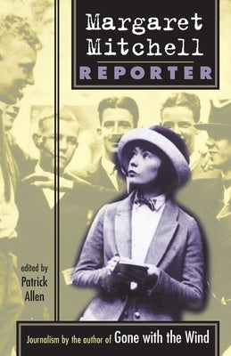 Margaret Mitchell: Reporter by Mitchell, Margaret