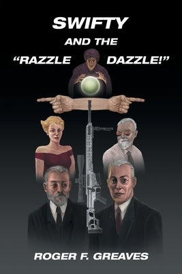 Swifty and the Razzle Dazzle! by Greaves, Roger F.