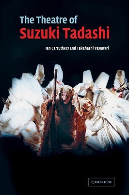 The Theatre of Suzuki Tadashi by Carruthers, Ian