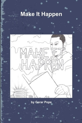 Make It Happen by Pope, Gerar