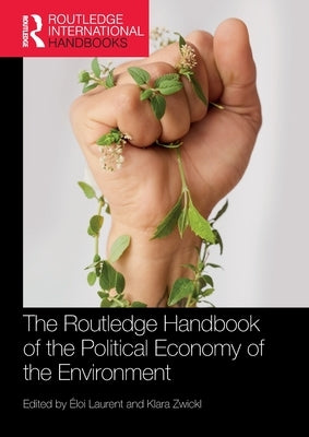 The Routledge Handbook of the Political Economy of the Environment by Laurent, Éloi
