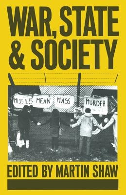 War, State and Society by Shaw, Martin