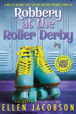 Robbery at the Roller Derby: A Mollie McGhie Sailing Mystery Prequel Novella (Large Print Edition) by Jacobson, Ellen